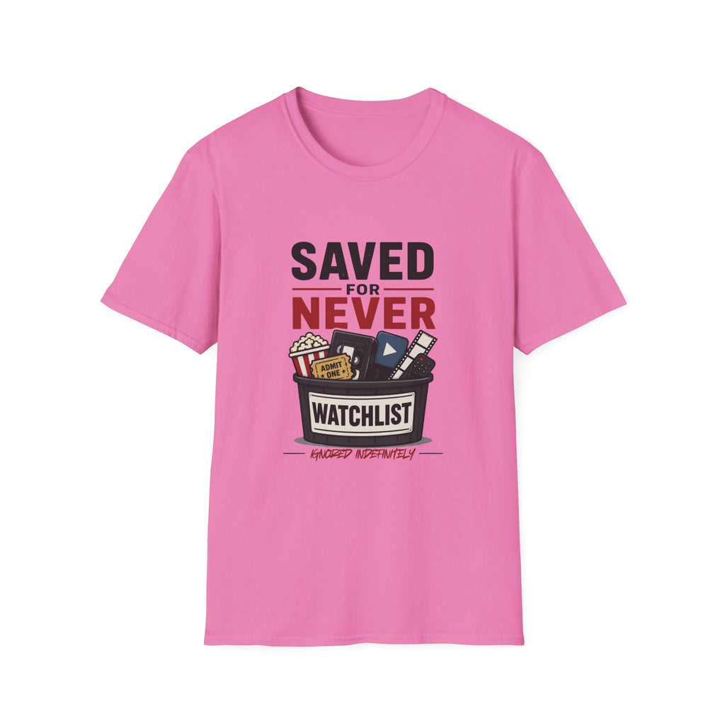 Saved For Never Watchlist T-Shirt