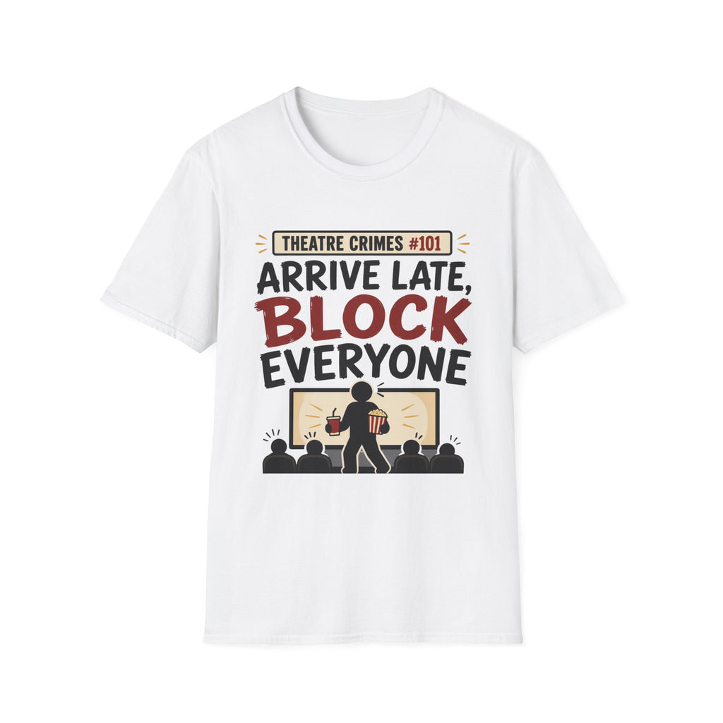 Arrive Late Block Everyone T-Shirt