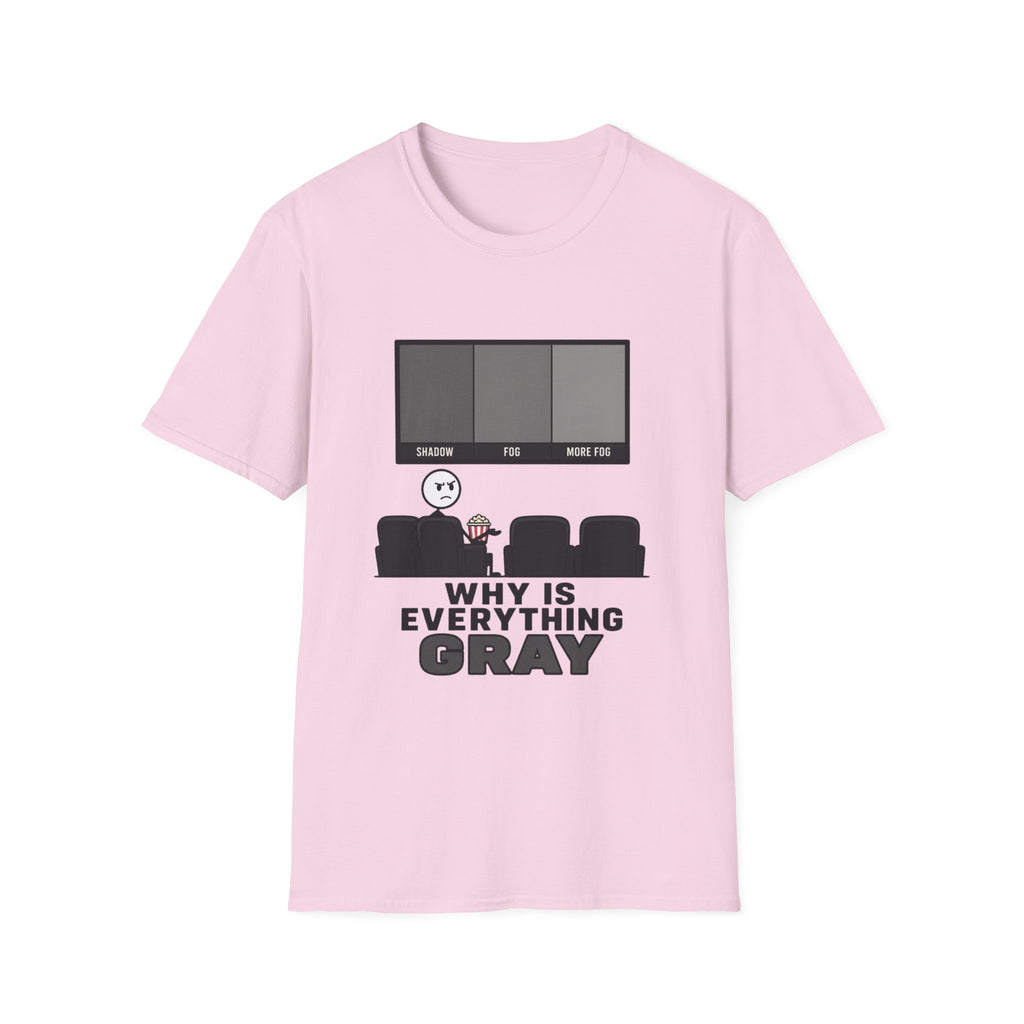 Why Is Everything Gray T-Shirt