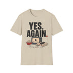 Yes. Again. Comfort Movie T-Shirt