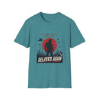 Coming Soon Delayed Again T-Shirt