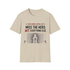 Miss The Hero Hit Everything T-Shirt