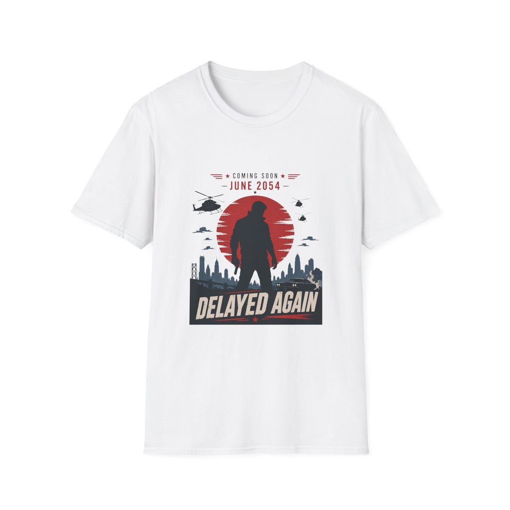 Coming Soon Delayed Again T-Shirt