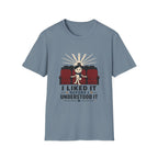 Liked It Before I Understood It T-Shirt