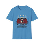 Liked It Before I Understood It T-Shirt