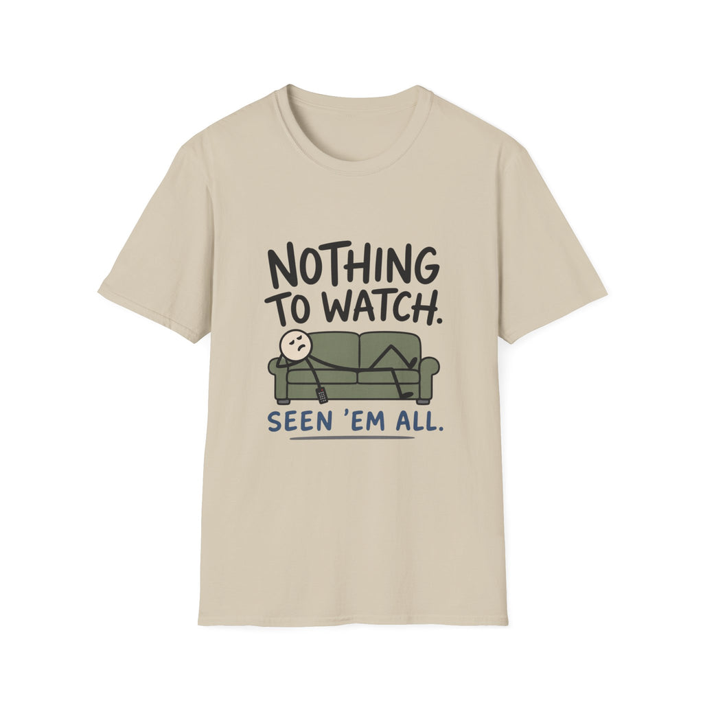 Nothing To Watch T-Shirt