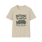 Nothing To Watch T-Shirt