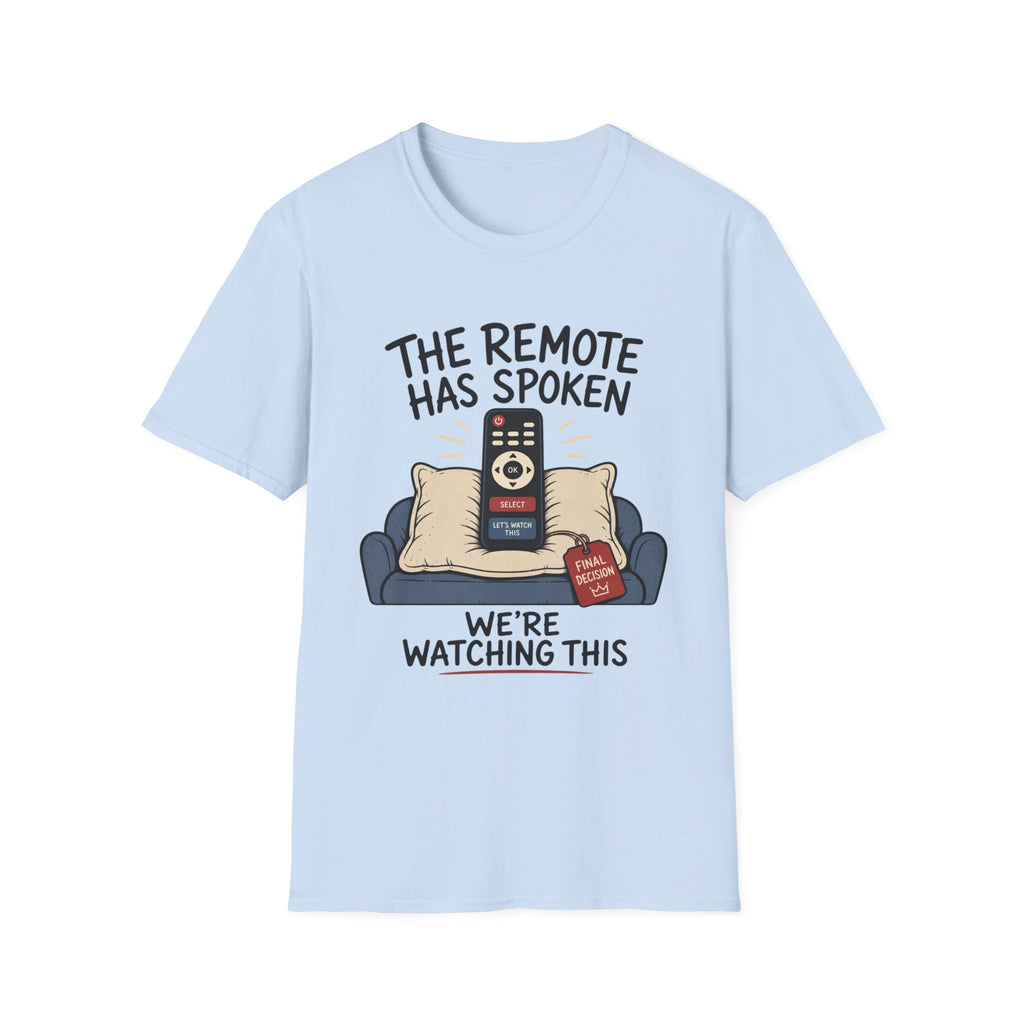 Remote Has Spoken T-Shirt