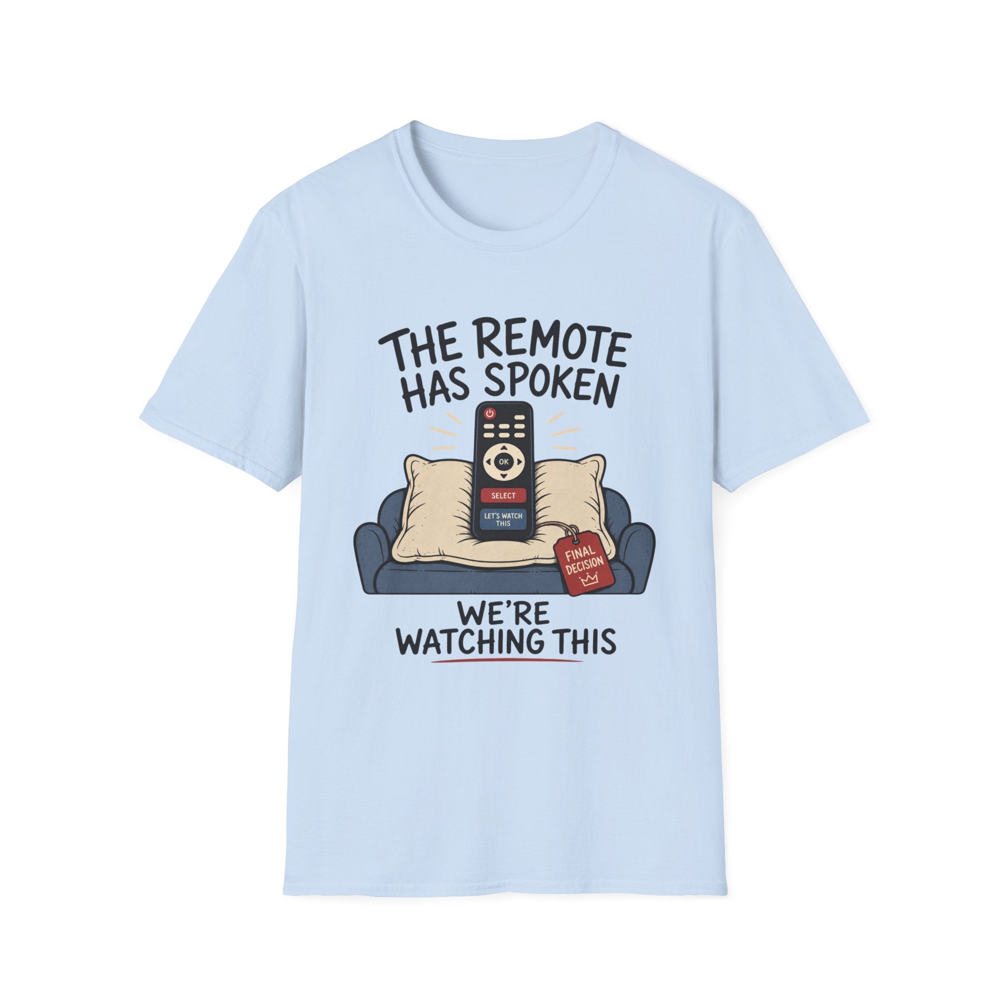 Remote Has Spoken T-Shirt