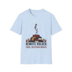 Remote Holder Decision Maker T-Shirt