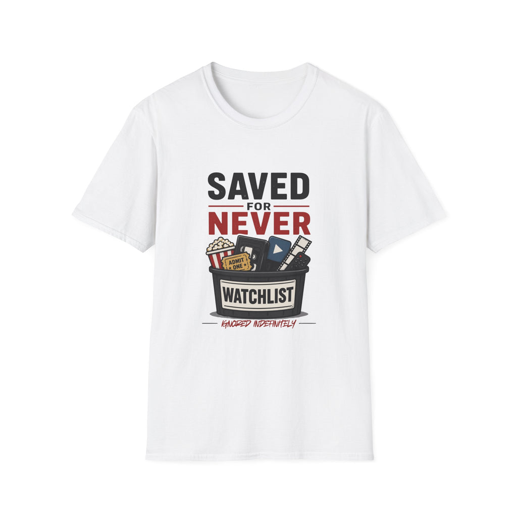 Saved For Never Watchlist T-Shirt