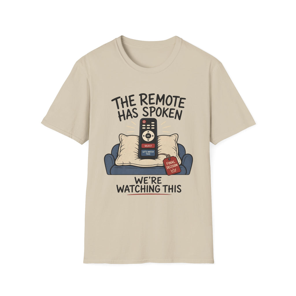 Remote Has Spoken T-Shirt