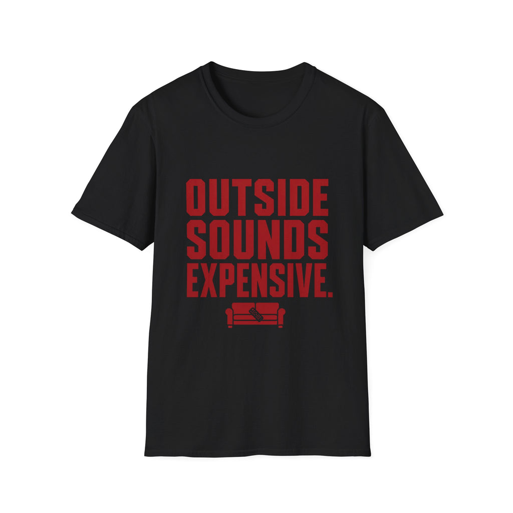 Outside Sounds Expensive T-Shirt