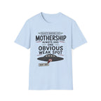 Mothership Has Obvious Weak Spot T-Shirt