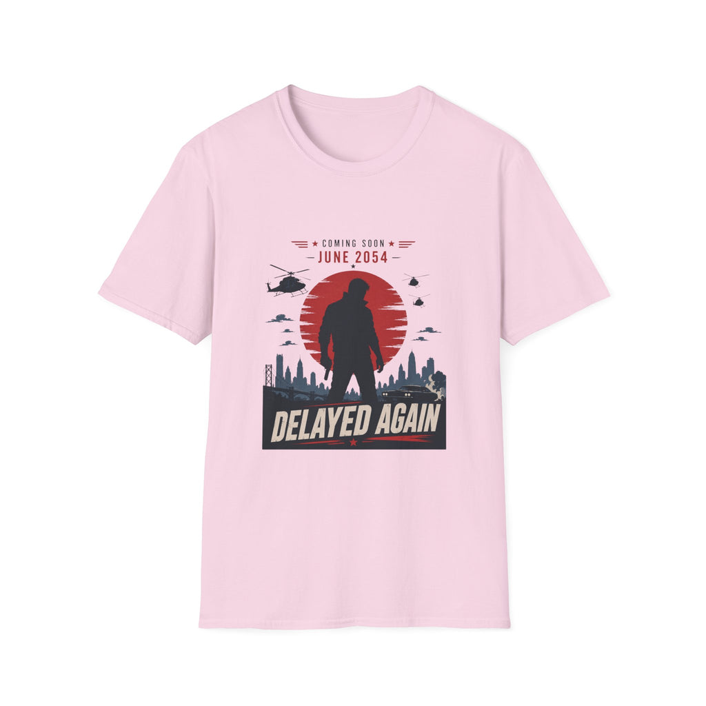 Coming Soon Delayed Again T-Shirt