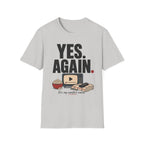 Yes. Again. Comfort Movie T-Shirt