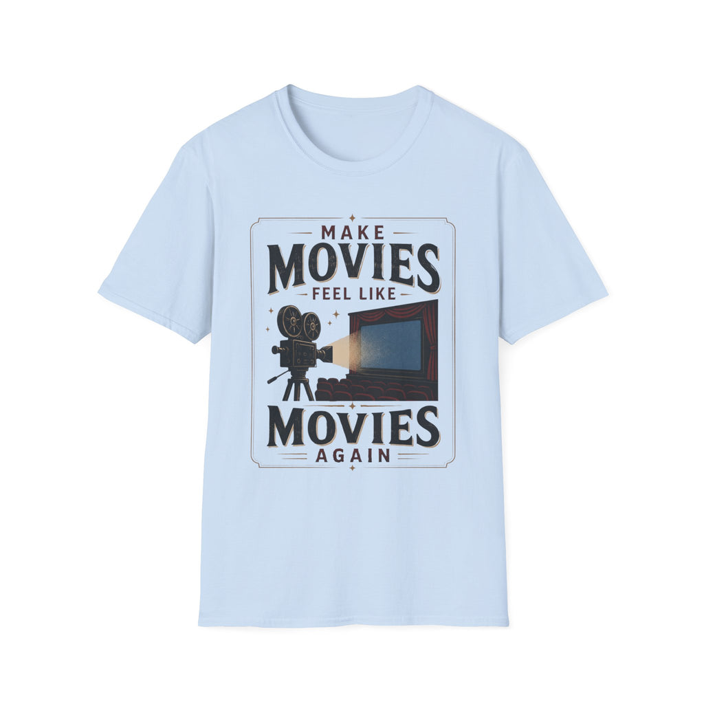 Make Movies Feel Like Movies Again T-Shirt