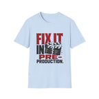 Fix It In Pre-Production T-Shirt
