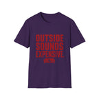 Outside Sounds Expensive T-Shirt