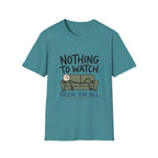 Nothing To Watch T-Shirt