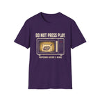 Do Not Press Play T-Shirt