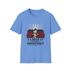 Liked It Before I Understood It T-Shirt