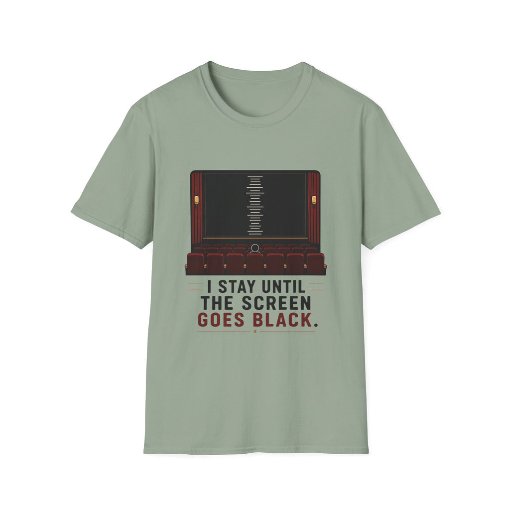 I Stay Until The Screen Goes Black T-Shirt