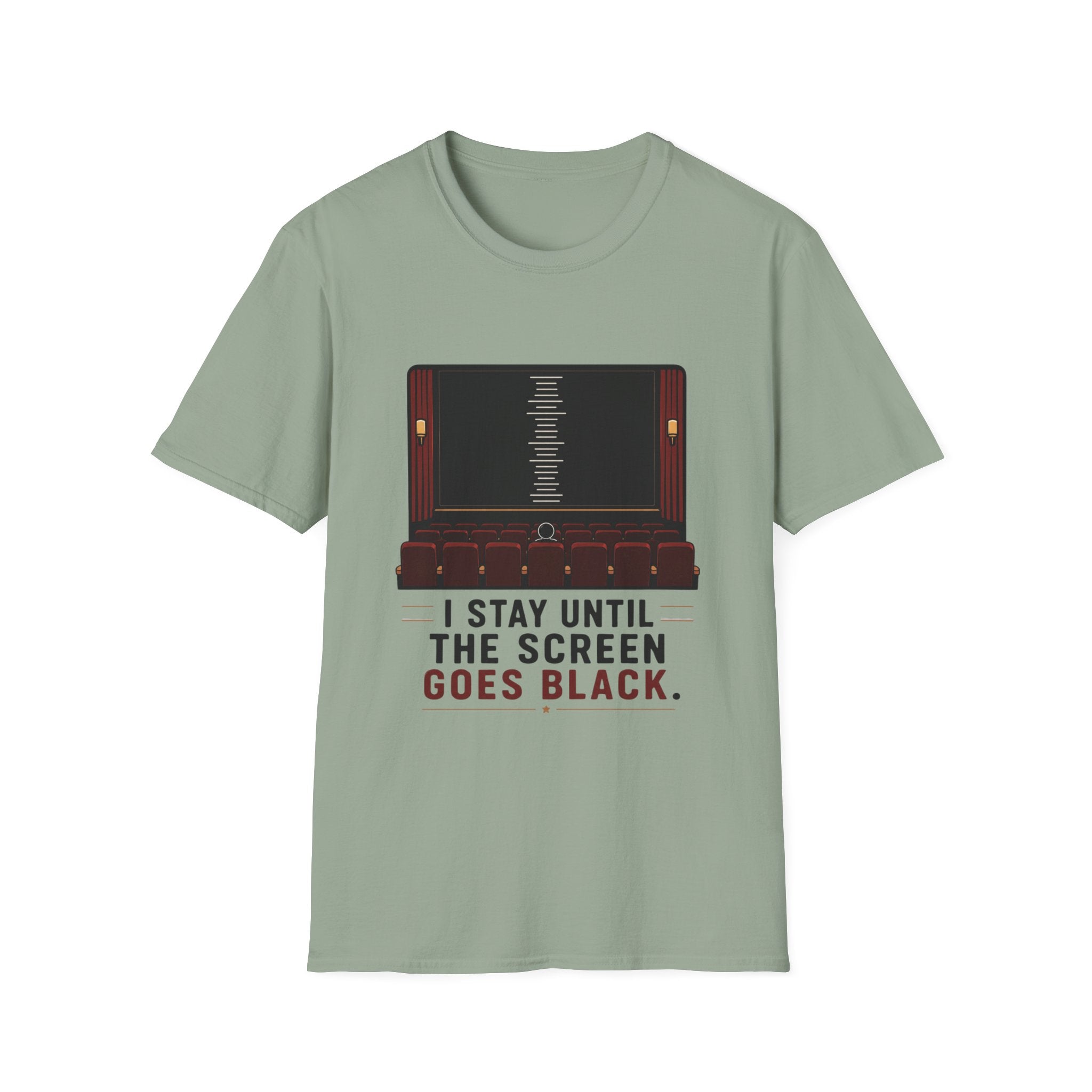 I Stay Until The Screen Goes Black T-Shirt