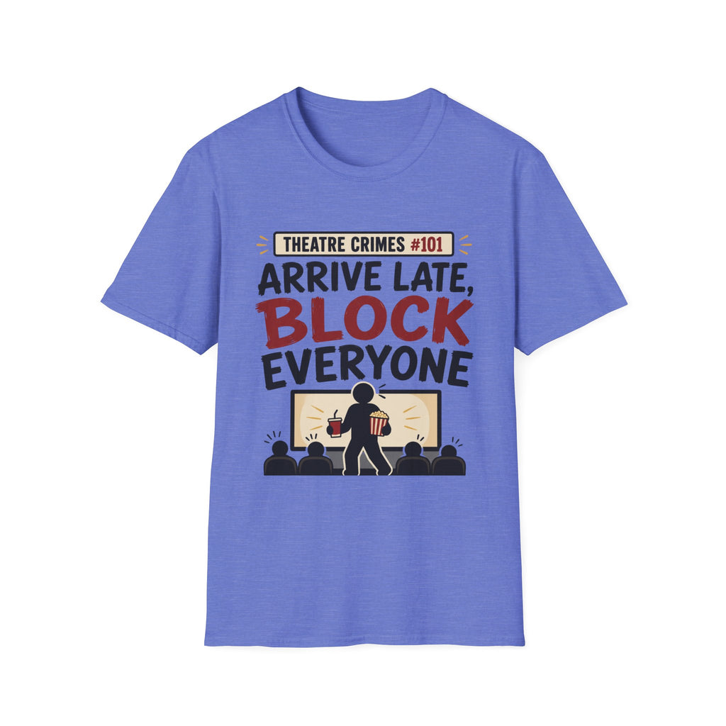 Arrive Late Block Everyone T-Shirt