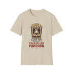 Stayed For Popcorn T-Shirt