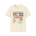 Shot Still Does Cardio T-Shirt
