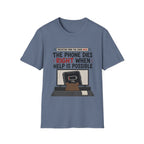Phone Dies When Help Possible T-Shirt