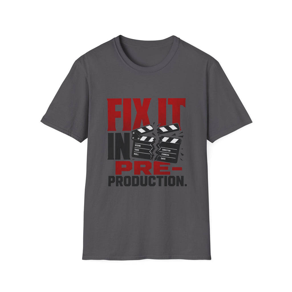 Fix It In Pre-Production T-Shirt