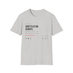 Subtitles On Always T-Shirt