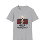 Liked It Before I Understood It T-Shirt