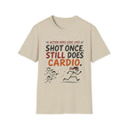 Shot Still Does Cardio T-Shirt