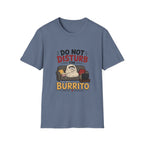 Do Not Disturb The Burrito T-Shirt