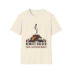 Remote Holder Decision Maker T-Shirt