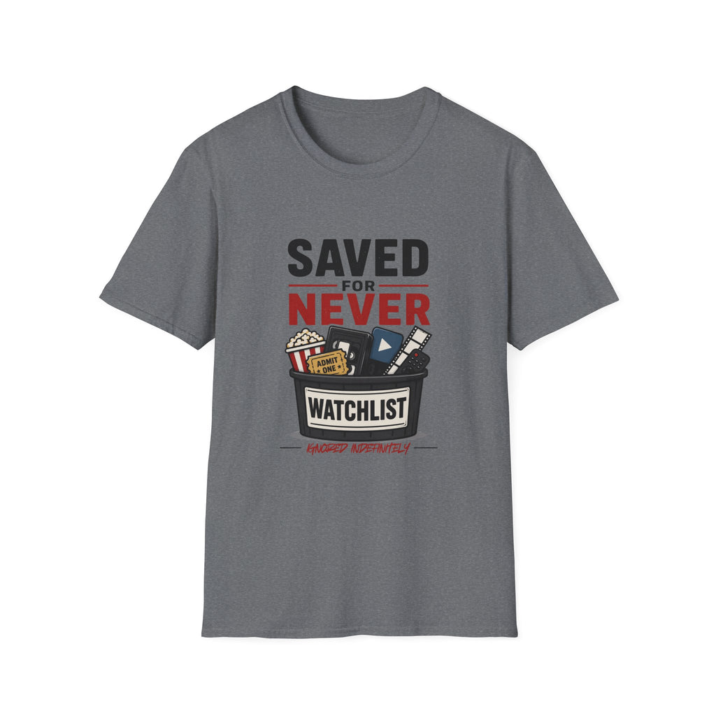 Saved For Never Watchlist T-Shirt