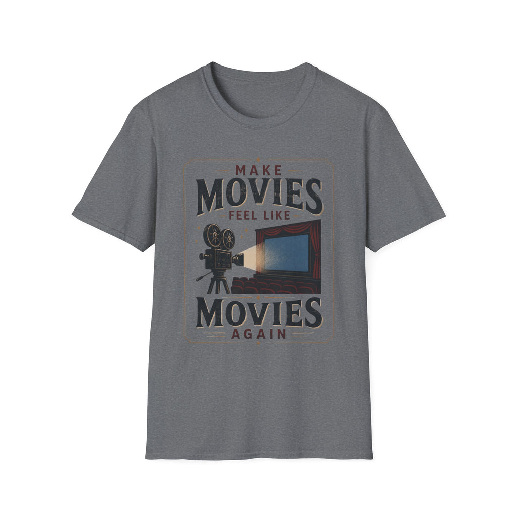 Make Movies Feel Like Movies Again T-Shirt