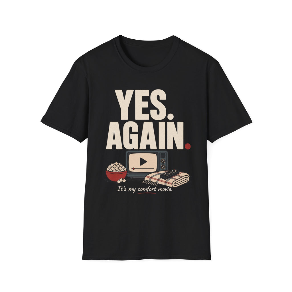 Yes. Again. Comfort Movie T-Shirt