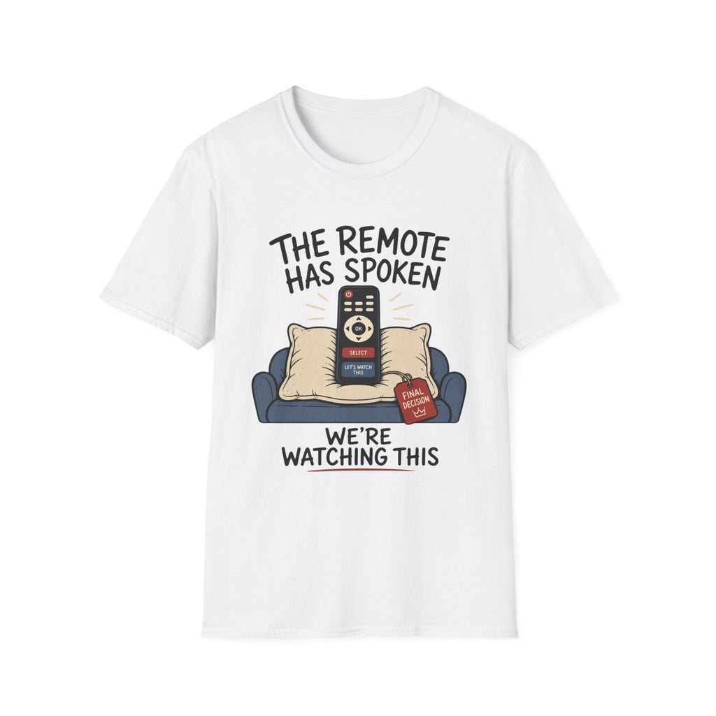 Remote Has Spoken T-Shirt