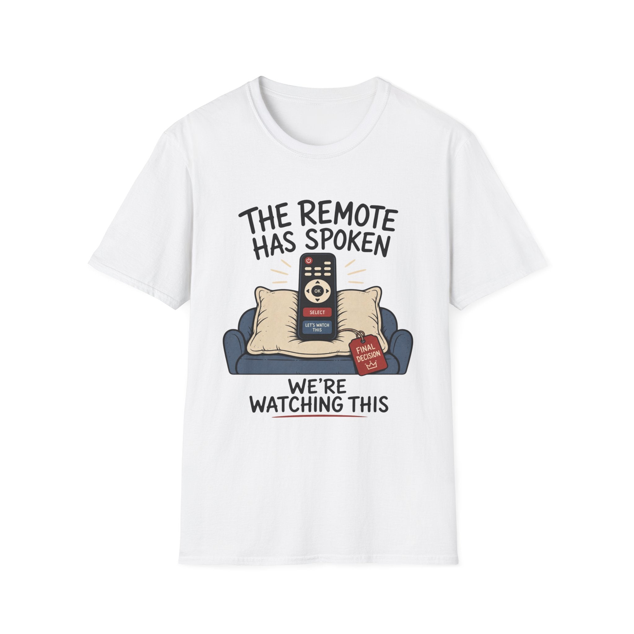 Remote Has Spoken T-Shirt