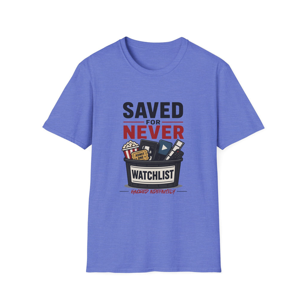 Saved For Never Watchlist T-Shirt