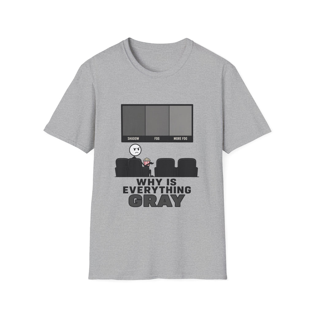Why Is Everything Gray T-Shirt