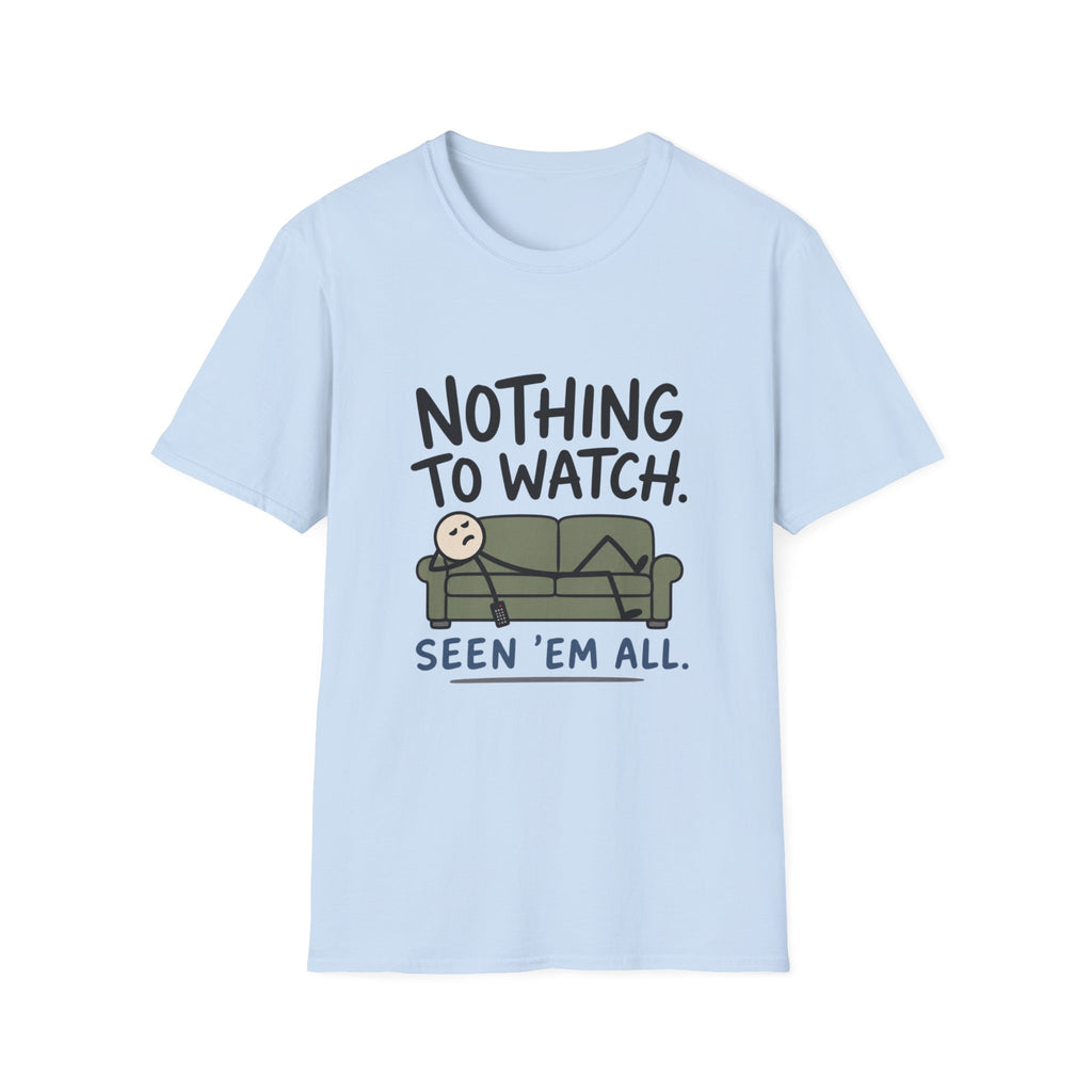 Nothing To Watch T-Shirt