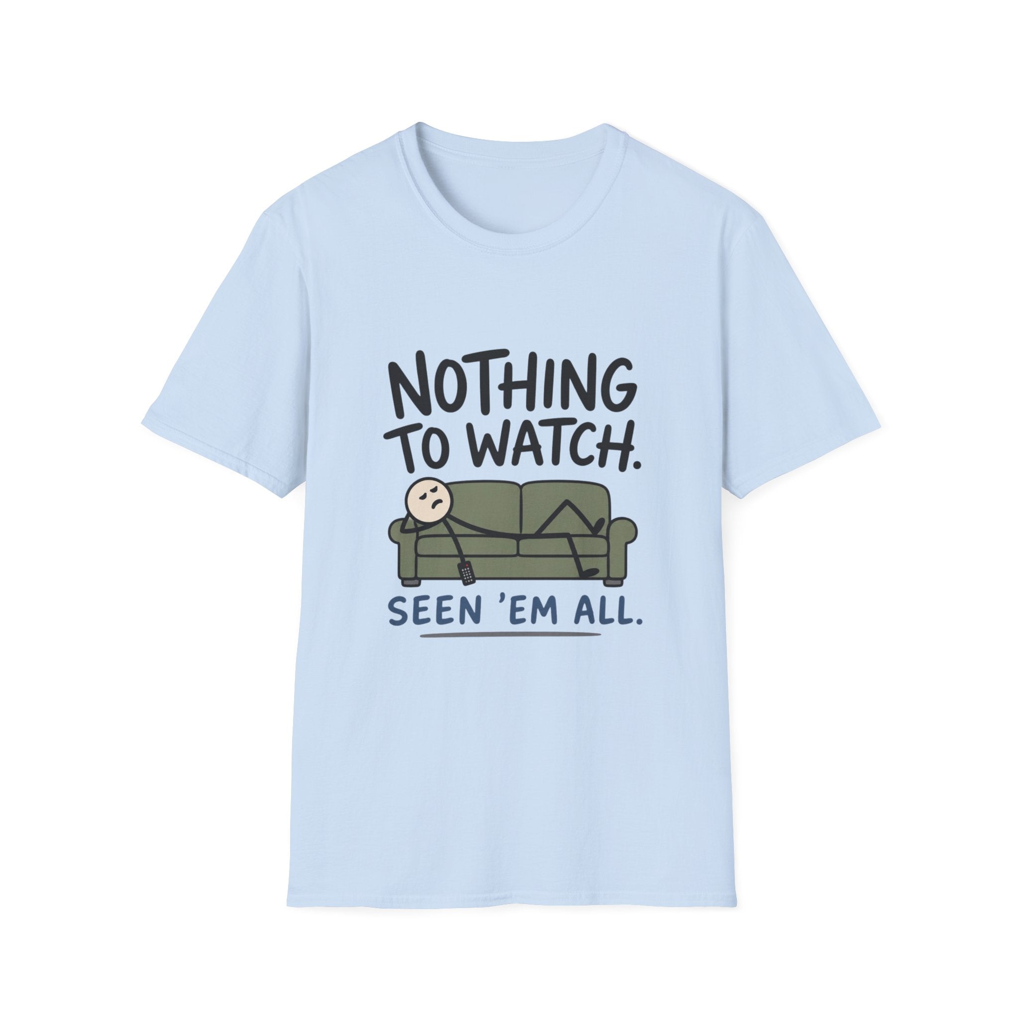 Nothing To Watch T-Shirt