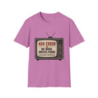 No More Movies Found 404 Error T-Shirt