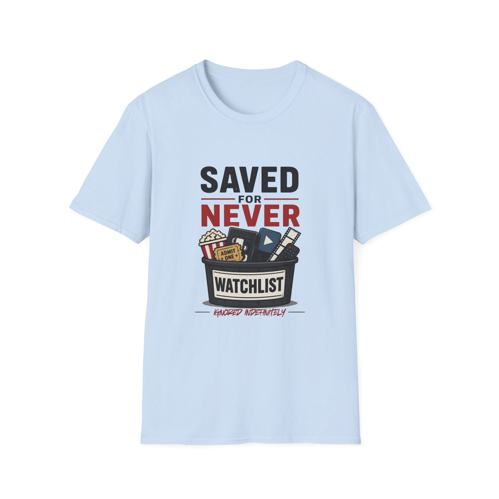 Saved For Never Watchlist T-Shirt