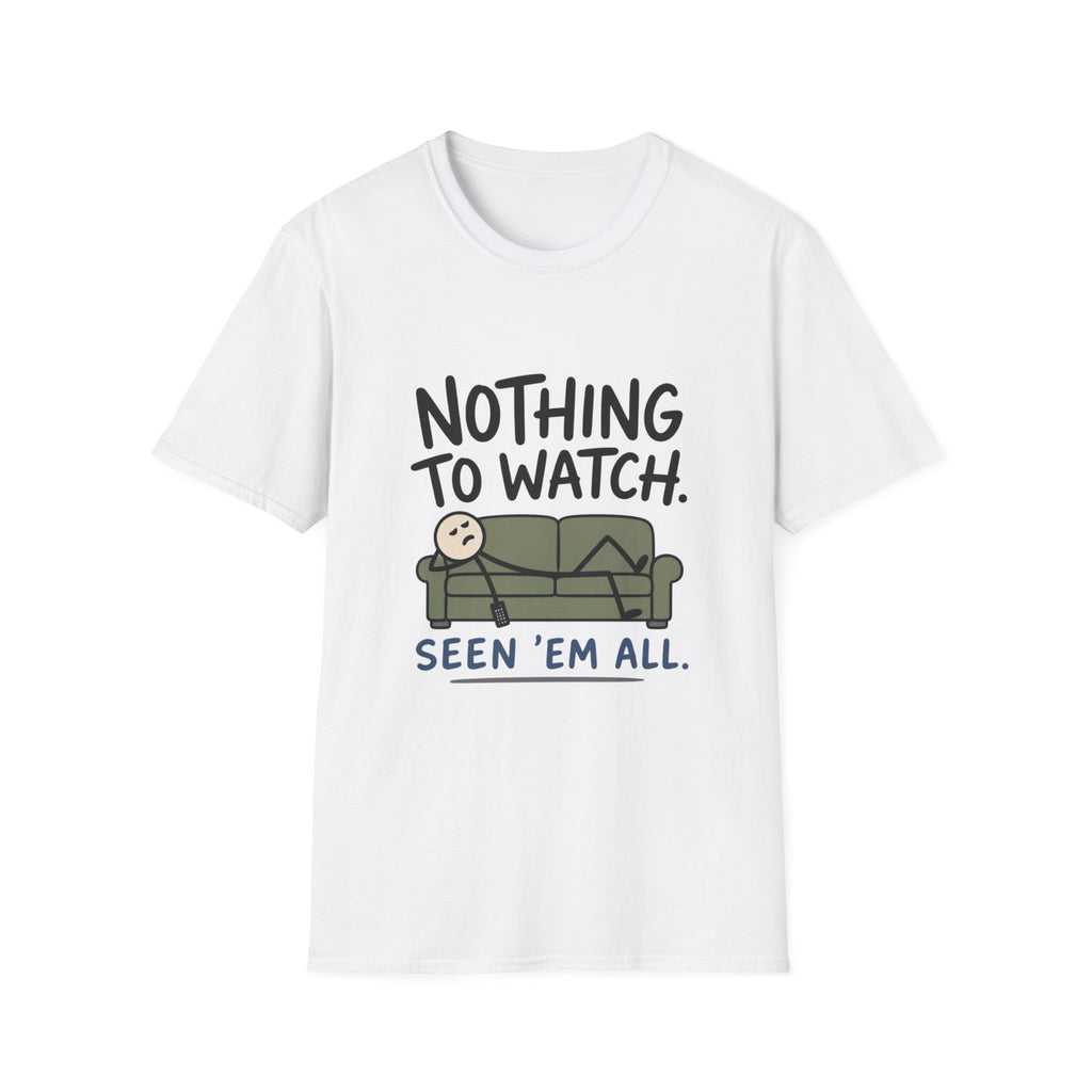 Nothing To Watch T-Shirt